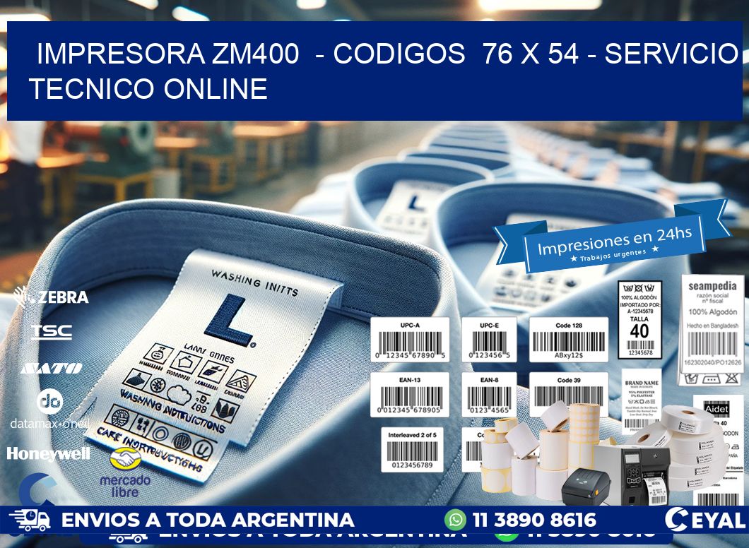 IMPRESORA ZM400  - CODIGOS  76 x 54 - SERVICIO TECNICO ONLINE