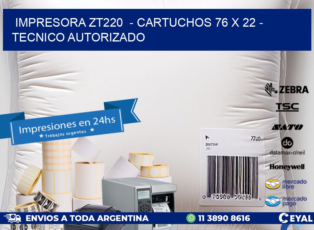 IMPRESORA ZT220  – CARTUCHOS 76 x 22 – TECNICO AUTORIZADO