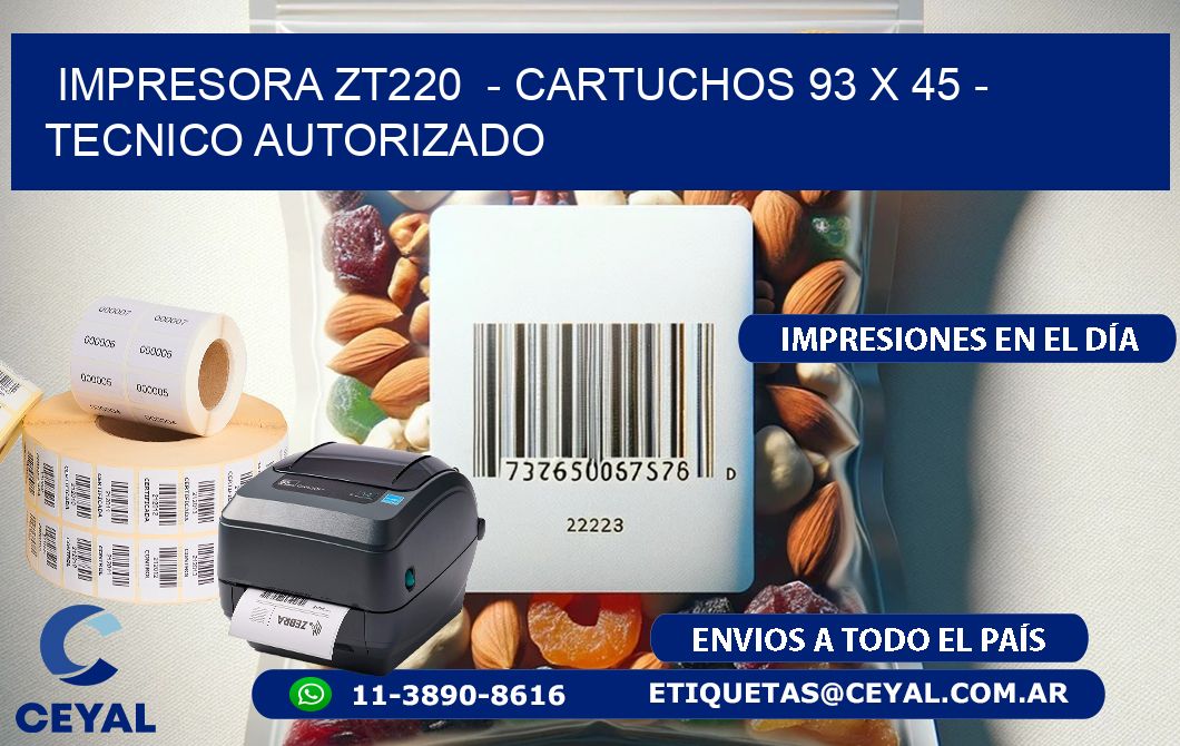 IMPRESORA ZT220  - CARTUCHOS 93 x 45 - TECNICO AUTORIZADO