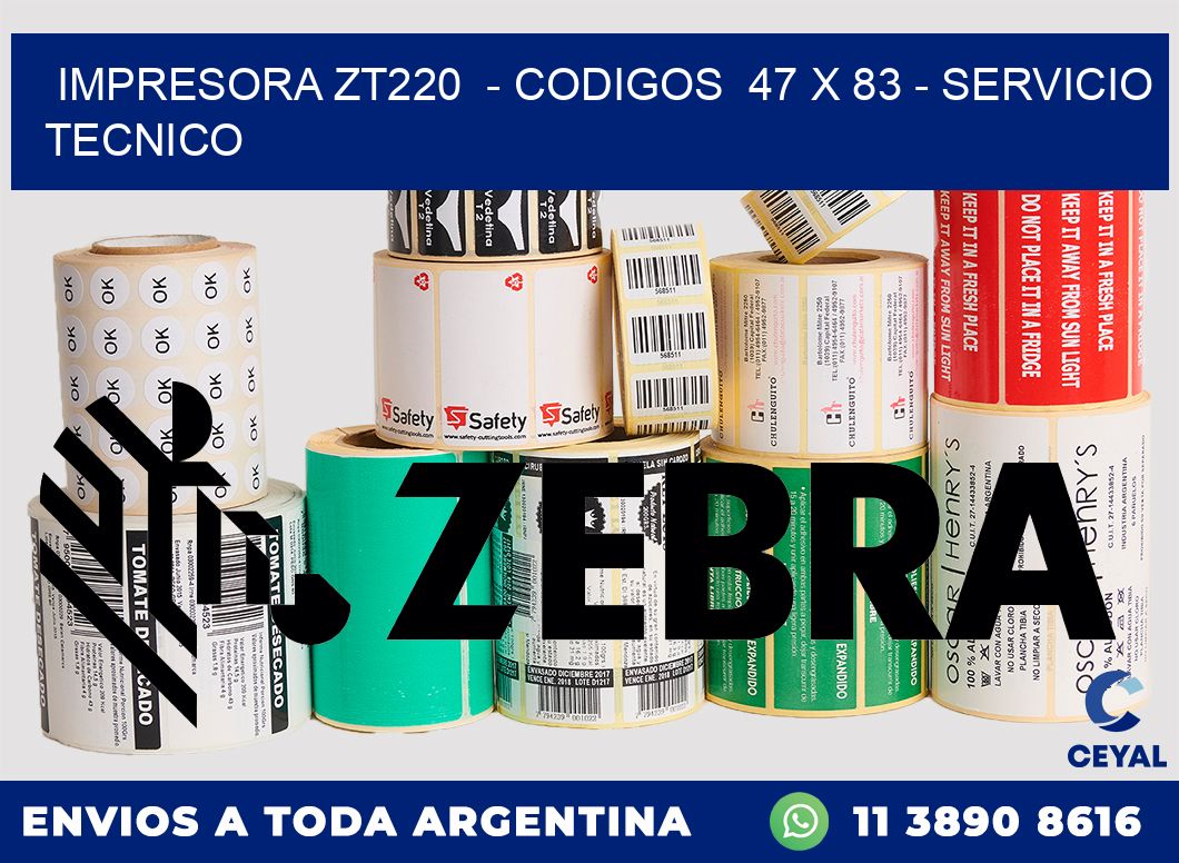IMPRESORA ZT220  - CODIGOS  47 x 83 - SERVICIO TECNICO