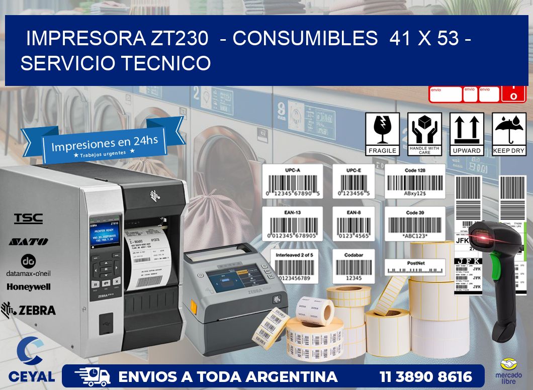 IMPRESORA ZT230  - CONSUMIBLES  41 x 53 - SERVICIO TECNICO