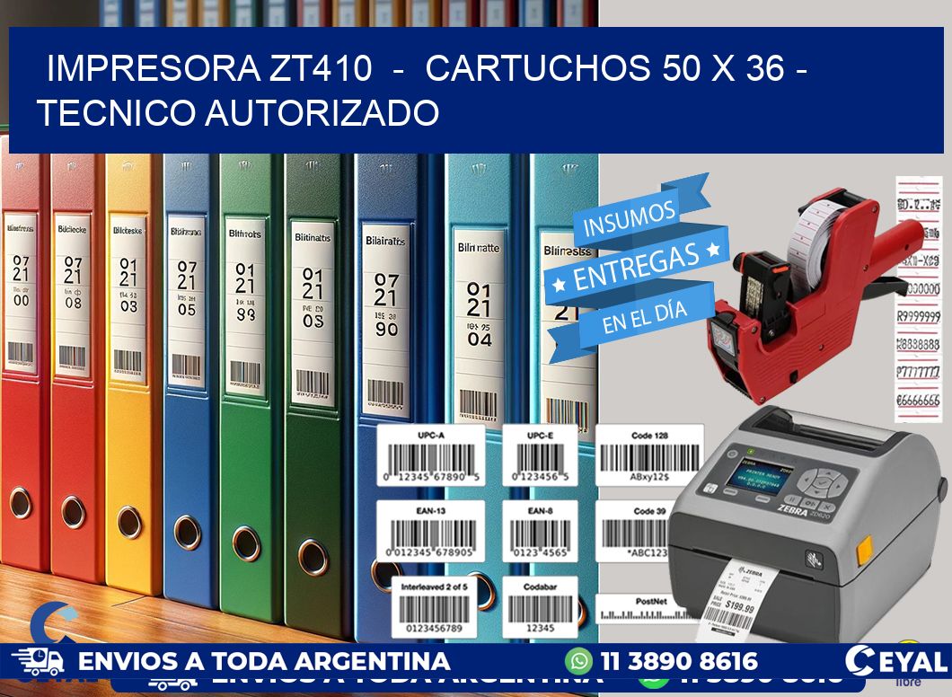 IMPRESORA ZT410  -  CARTUCHOS 50 x 36 - TECNICO AUTORIZADO