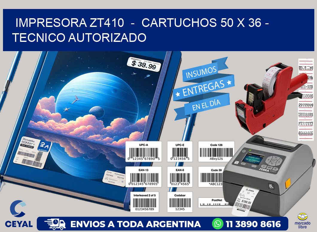 IMPRESORA ZT410  –  CARTUCHOS 50 x 36 – TECNICO AUTORIZADO