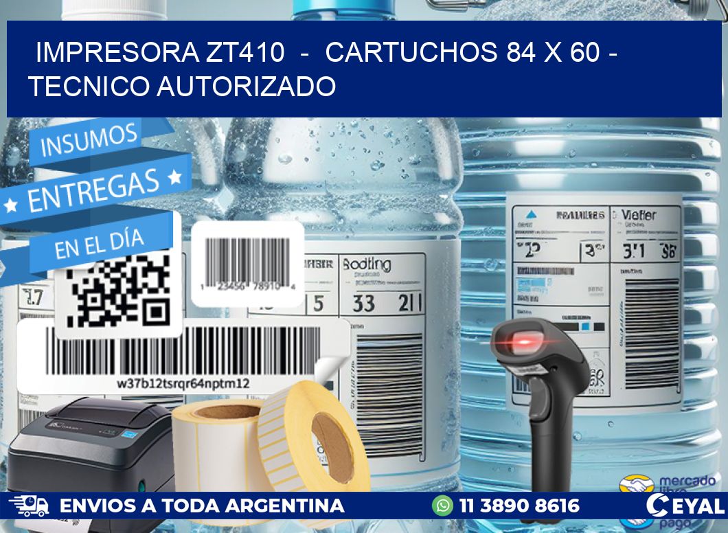 IMPRESORA ZT410  -  CARTUCHOS 84 x 60 - TECNICO AUTORIZADO