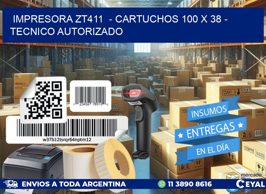 IMPRESORA ZT411 - CARTUCHOS 100 x 38 - TECNICO AUTORIZADO