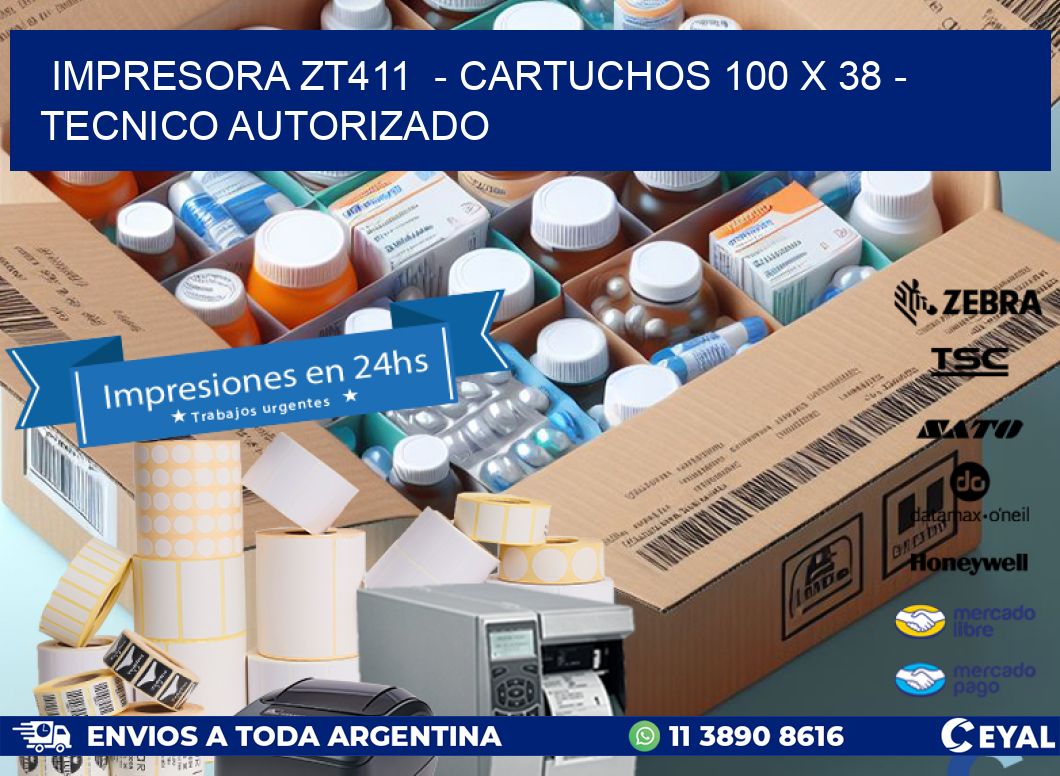 IMPRESORA ZT411 - CARTUCHOS 100 x 38 - TECNICO AUTORIZADO