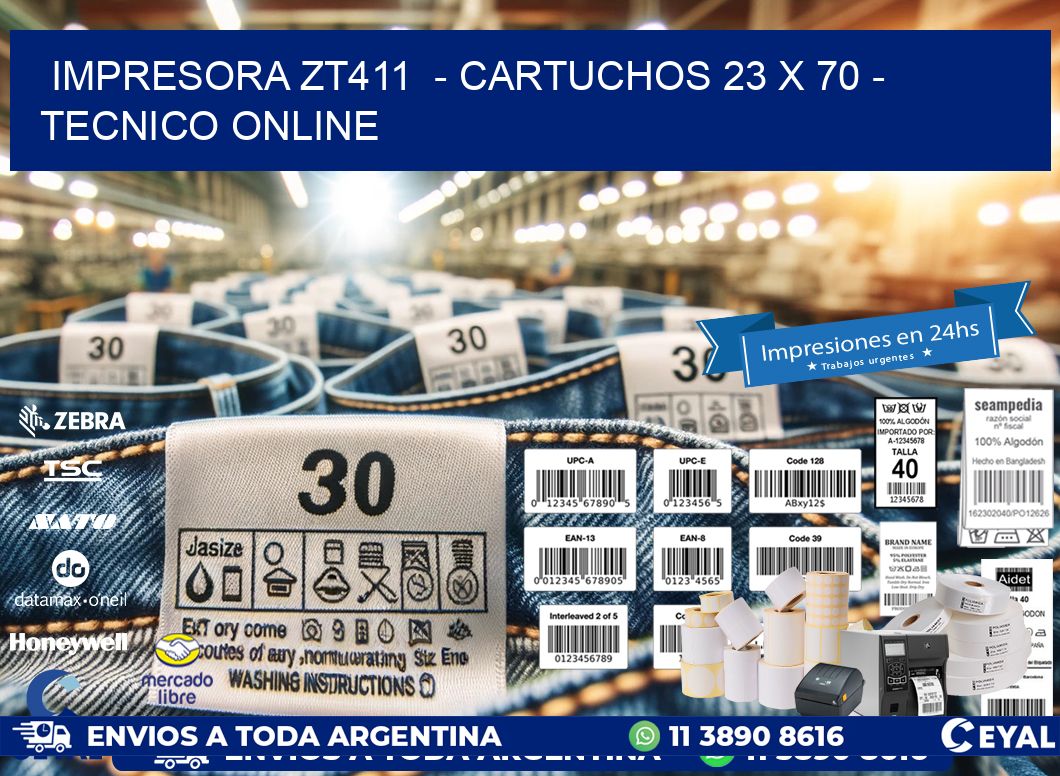 IMPRESORA ZT411 - CARTUCHOS 23 x 70 - TECNICO ONLINE