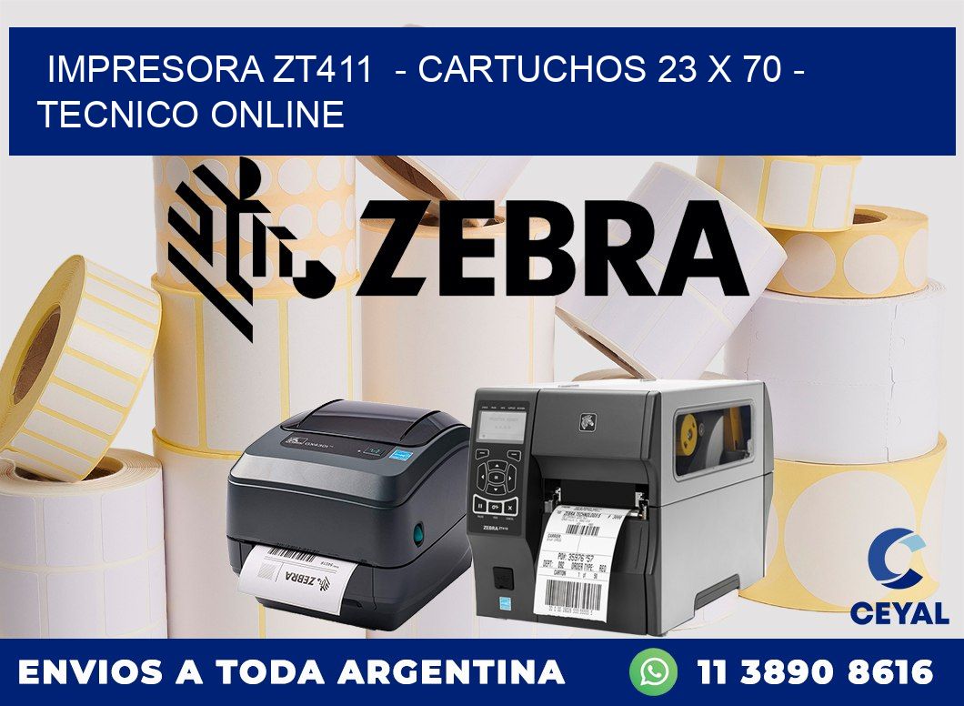 IMPRESORA ZT411 - CARTUCHOS 23 x 70 - TECNICO ONLINE