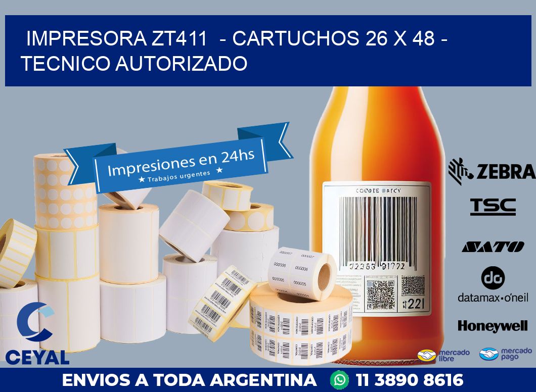 IMPRESORA ZT411  – CARTUCHOS 26 x 48 – TECNICO AUTORIZADO