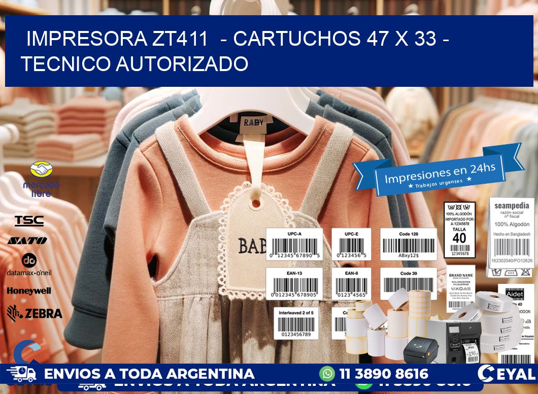 IMPRESORA ZT411  - CARTUCHOS 47 x 33 - TECNICO AUTORIZADO