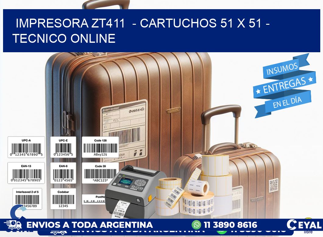 IMPRESORA ZT411  - CARTUCHOS 51 x 51 - TECNICO ONLINE