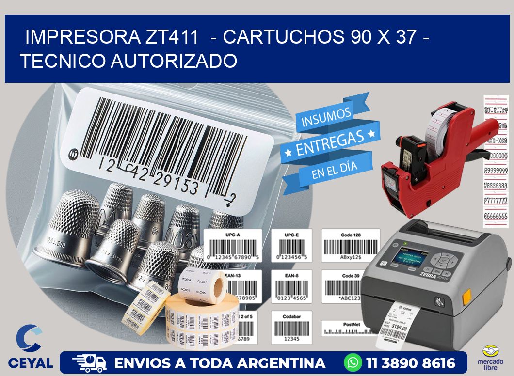 IMPRESORA ZT411  - CARTUCHOS 90 x 37 - TECNICO AUTORIZADO