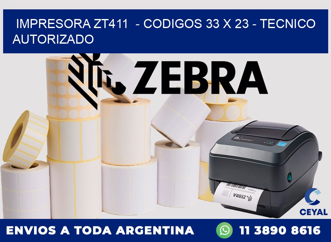 IMPRESORA ZT411  - CODIGOS 33 x 23 - TECNICO AUTORIZADO