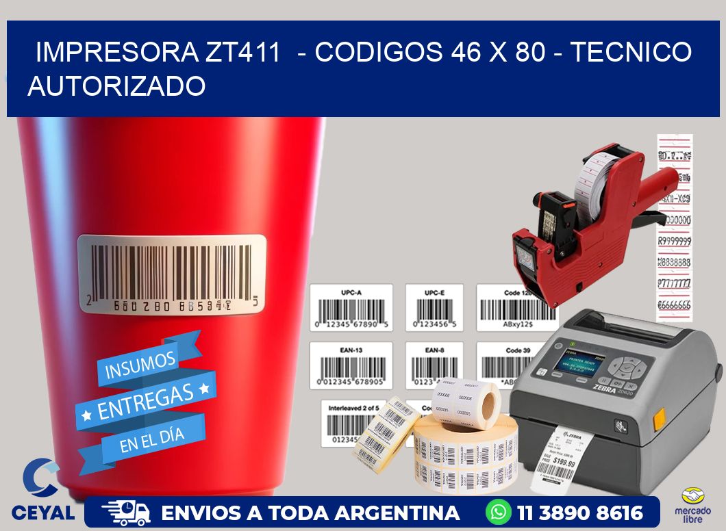 IMPRESORA ZT411 - CODIGOS 46 x 80 - TECNICO AUTORIZADO