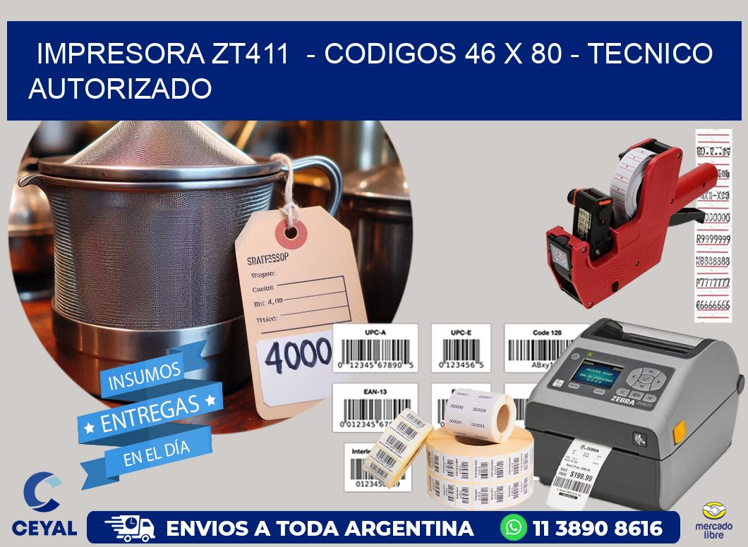 IMPRESORA ZT411 - CODIGOS 46 x 80 - TECNICO AUTORIZADO