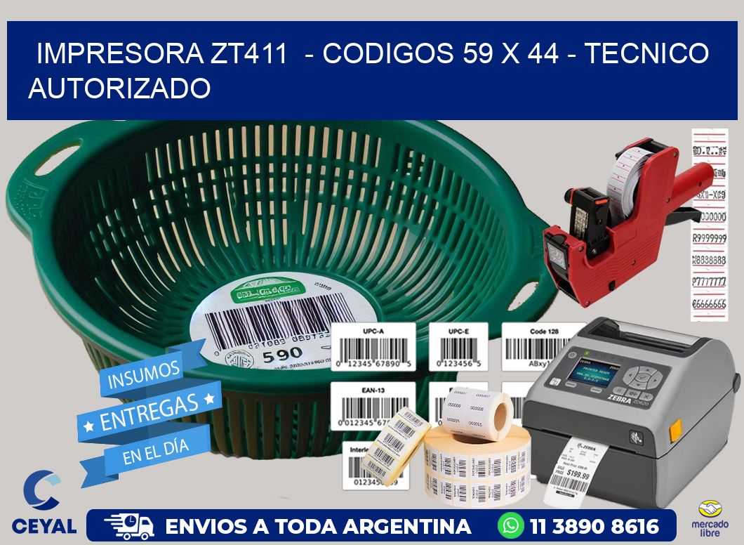 IMPRESORA ZT411  - CODIGOS 59 x 44 - TECNICO AUTORIZADO