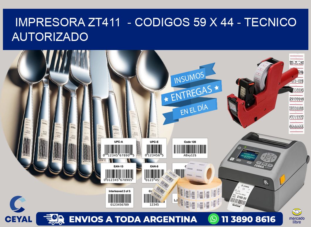 IMPRESORA ZT411  - CODIGOS 59 x 44 - TECNICO AUTORIZADO