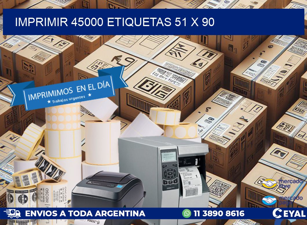 IMPRIMIR 45000 ETIQUETAS 51 x 90