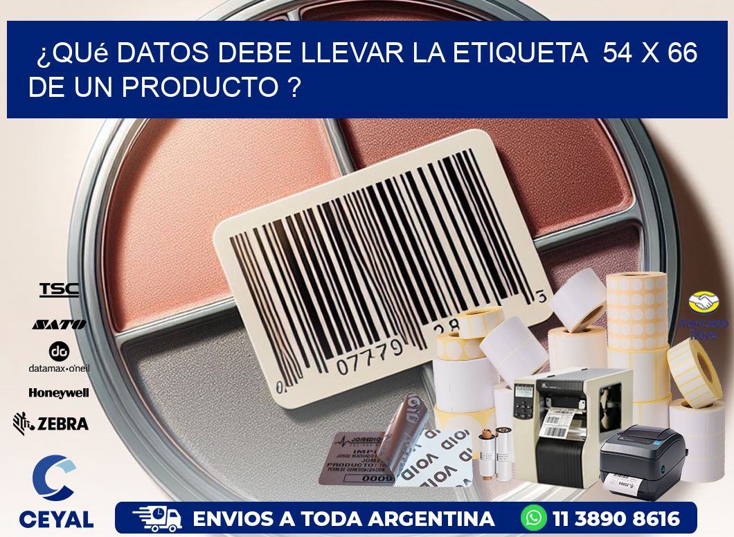 ¿Qué datos debe llevar la etiqueta  54 x 66 de un producto ?