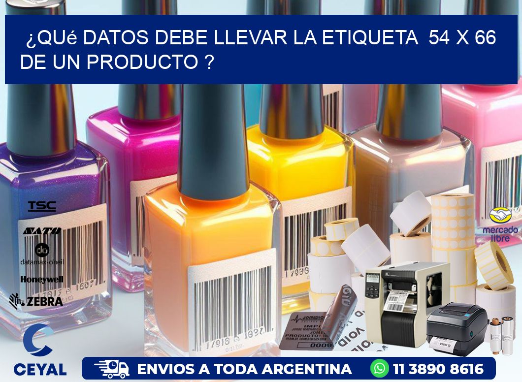 ¿Qué datos debe llevar la etiqueta  54 x 66 de un producto ?