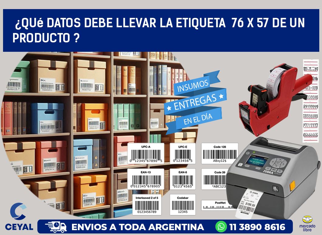 ¿Qué datos debe llevar la etiqueta  76 x 57 de un producto ?