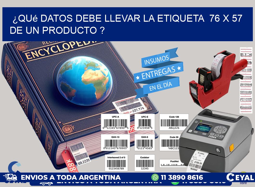 ¿Qué datos debe llevar la etiqueta  76 x 57 de un producto ?
