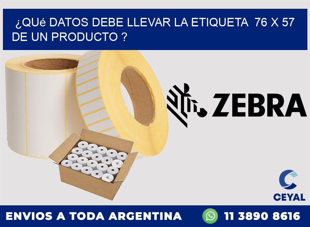 ¿Qué datos debe llevar la etiqueta  76 x 57 de un producto ?