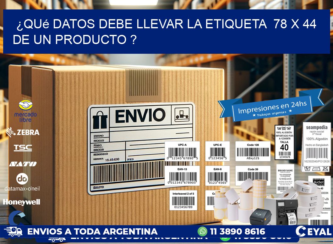 ¿Qué datos debe llevar la etiqueta  78 x 44 de un producto ?