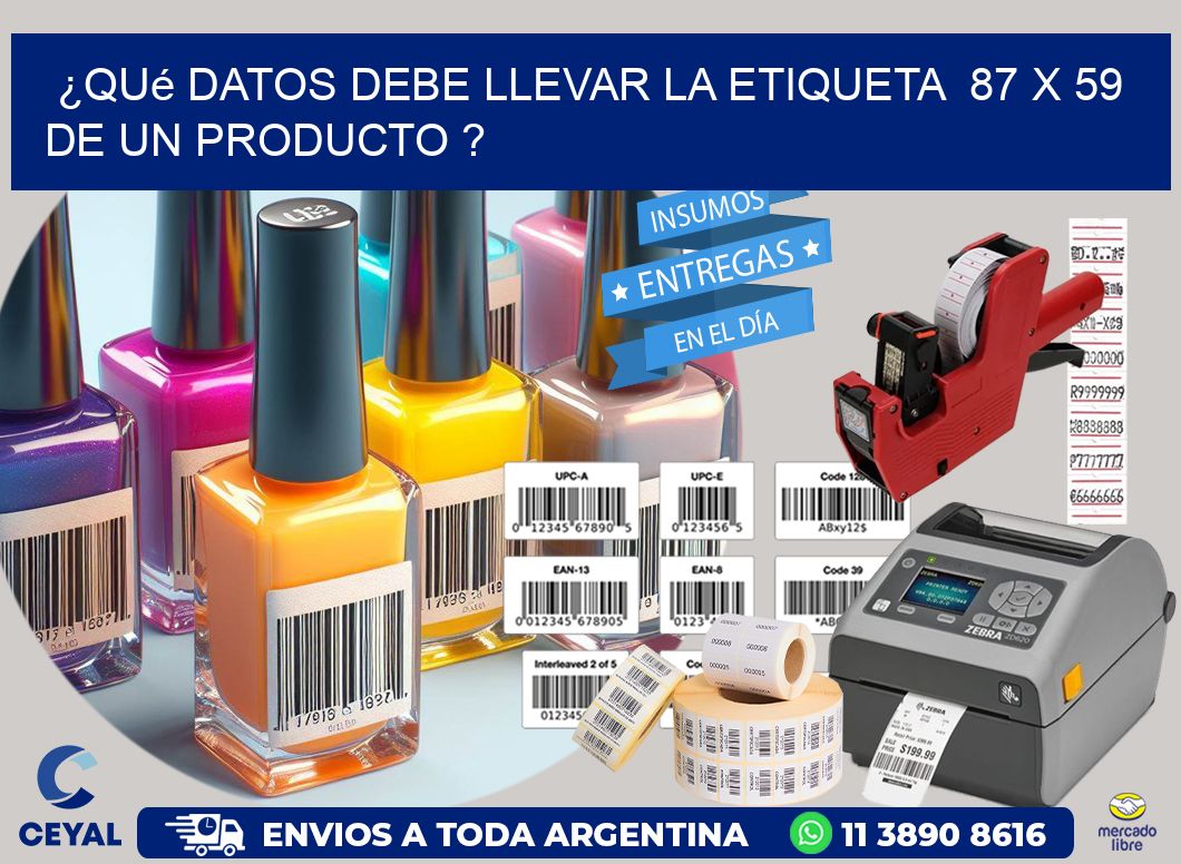 ¿Qué datos debe llevar la etiqueta  87 x 59 de un producto ?