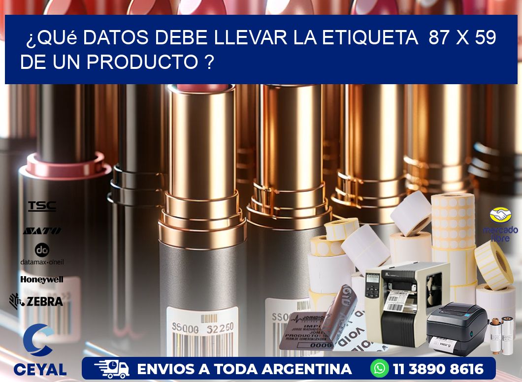 ¿Qué datos debe llevar la etiqueta 87 x 59 de un producto ?