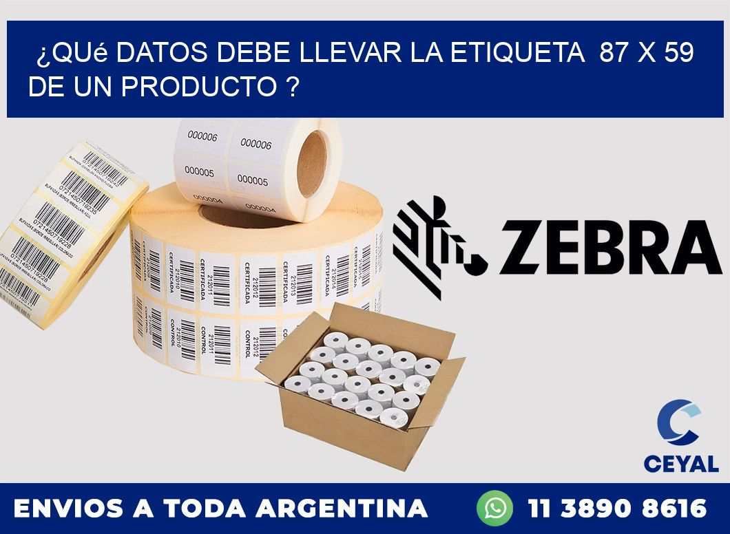 ¿Qué datos debe llevar la etiqueta 87 x 59 de un producto ?