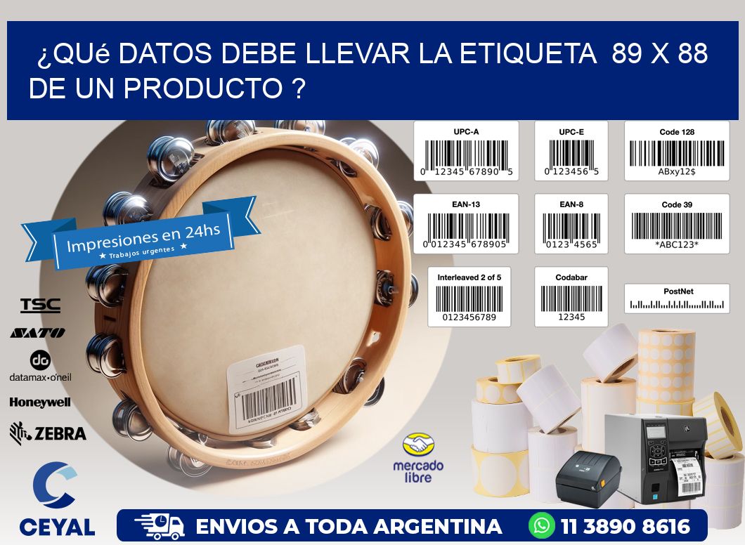 ¿Qué datos debe llevar la etiqueta  89 x 88 de un producto ?