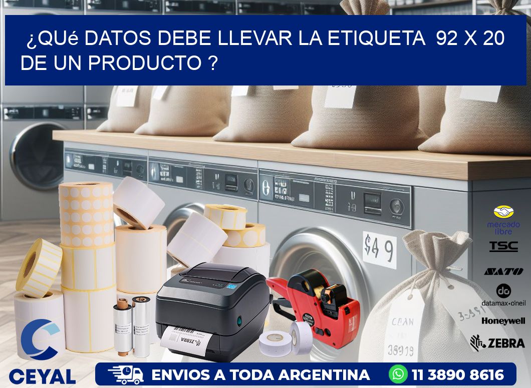 ¿Qué datos debe llevar la etiqueta 92 x 20 de un producto ?
