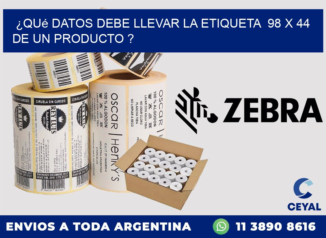 ¿Qué datos debe llevar la etiqueta 98 x 44 de un producto ?
