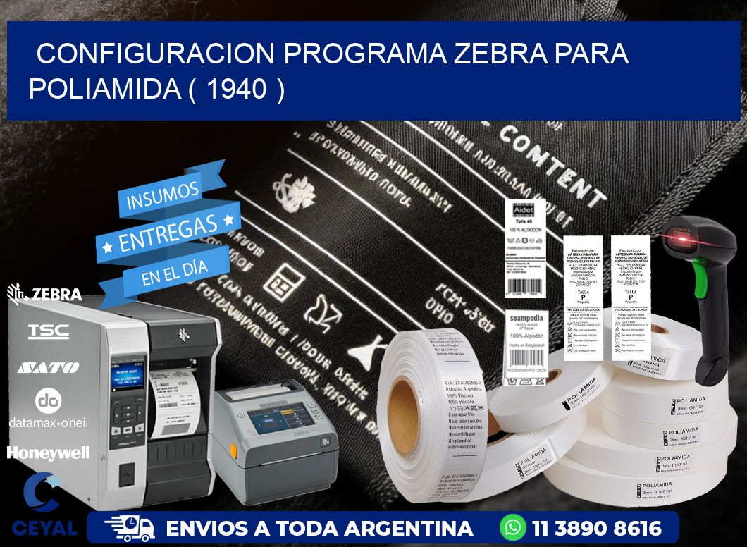 CONFIGURACION PROGRAMA ZEBRA PARA POLIAMIDA ( 1940 )