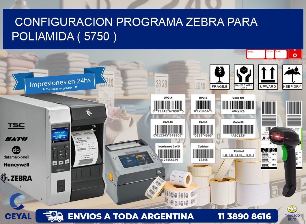 CONFIGURACION PROGRAMA ZEBRA PARA POLIAMIDA ( 5750 )