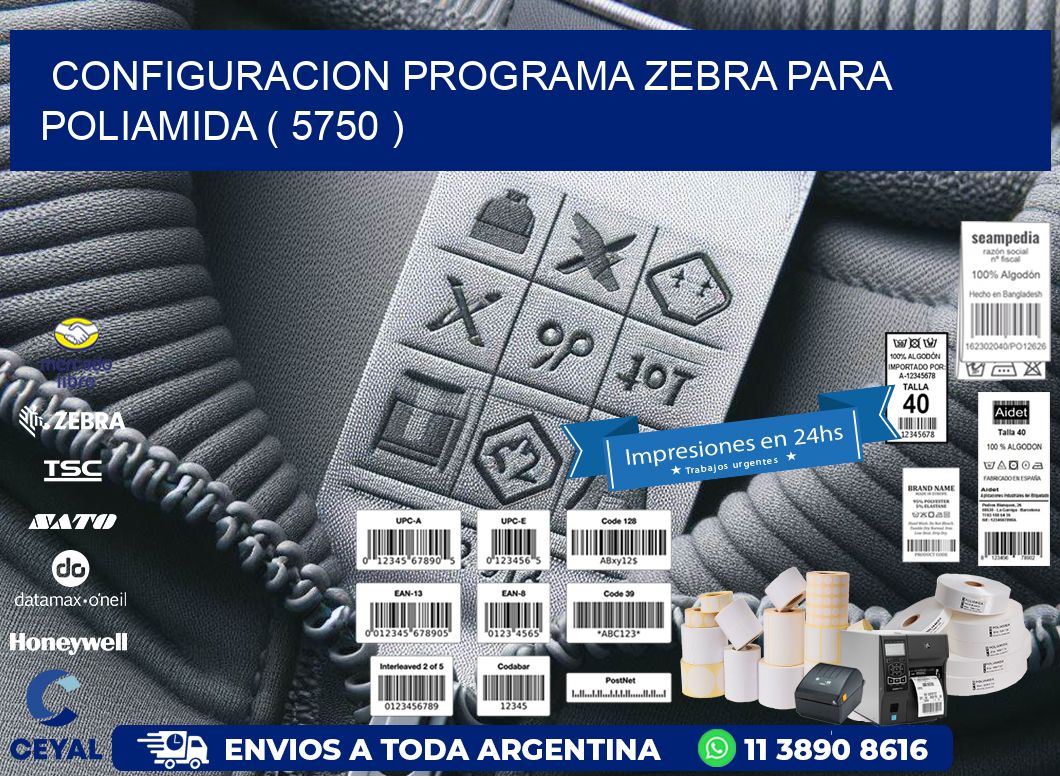 CONFIGURACION PROGRAMA ZEBRA PARA POLIAMIDA ( 5750 )