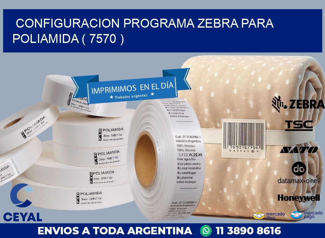 CONFIGURACION PROGRAMA ZEBRA PARA POLIAMIDA ( 7570 )