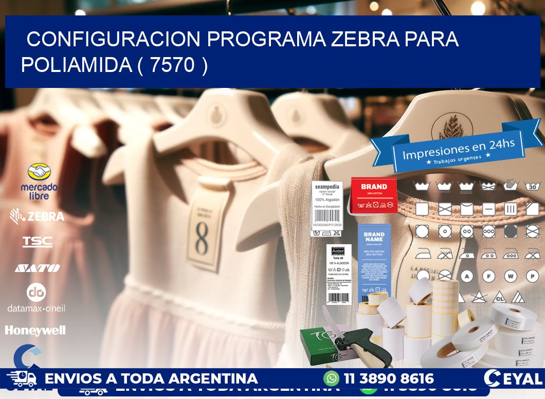 CONFIGURACION PROGRAMA ZEBRA PARA POLIAMIDA ( 7570 )