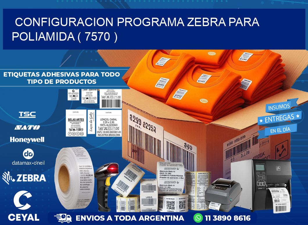 CONFIGURACION PROGRAMA ZEBRA PARA POLIAMIDA ( 7570 )