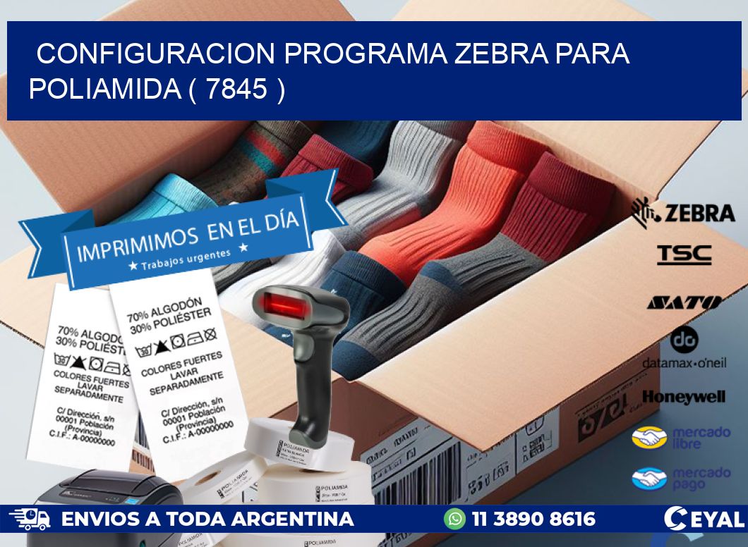 CONFIGURACION PROGRAMA ZEBRA PARA POLIAMIDA ( 7845 )