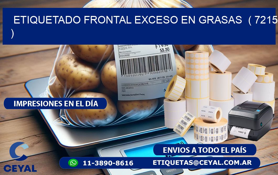 ETIQUETADO FRONTAL EXCESO EN GRASAS  ( 7215 )