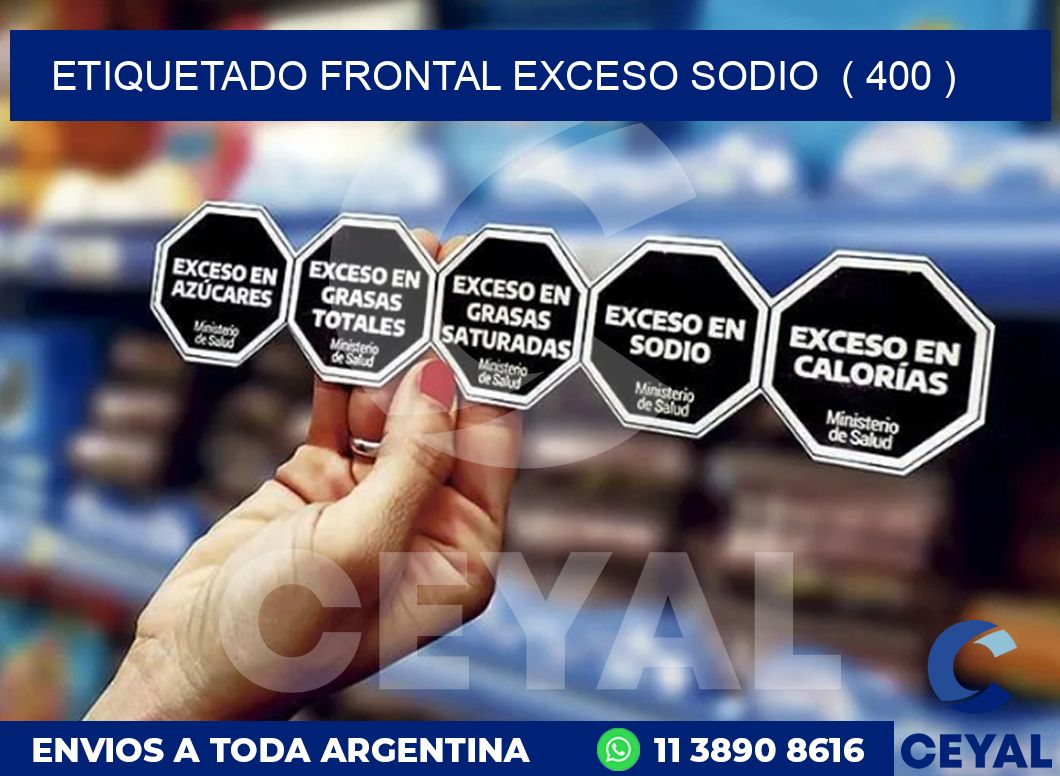 ETIQUETADO FRONTAL EXCESO SODIO  ( 400 )