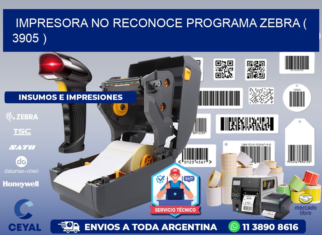 IMPRESORA NO RECONOCE PROGRAMA ZEBRA ( 3905 )
