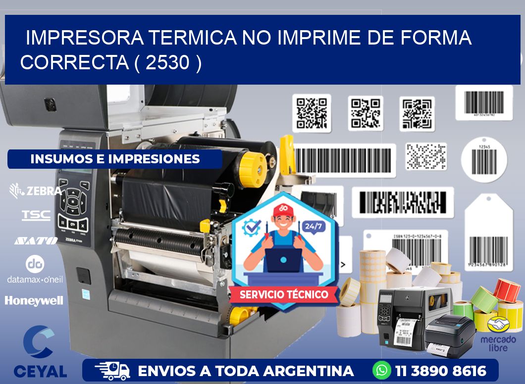 IMPRESORA TERMICA NO IMPRIME DE FORMA CORRECTA ( 2530 )