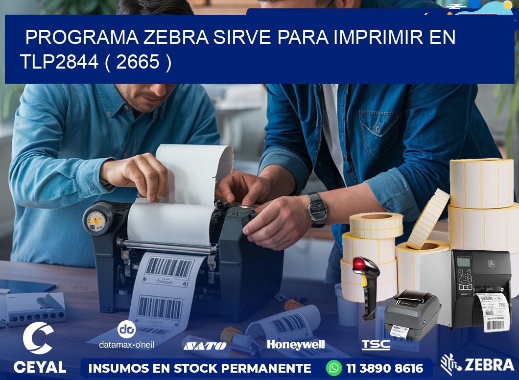 PROGRAMA ZEBRA SIRVE PARA IMPRIMIR EN TLP2844 ( 2665 )