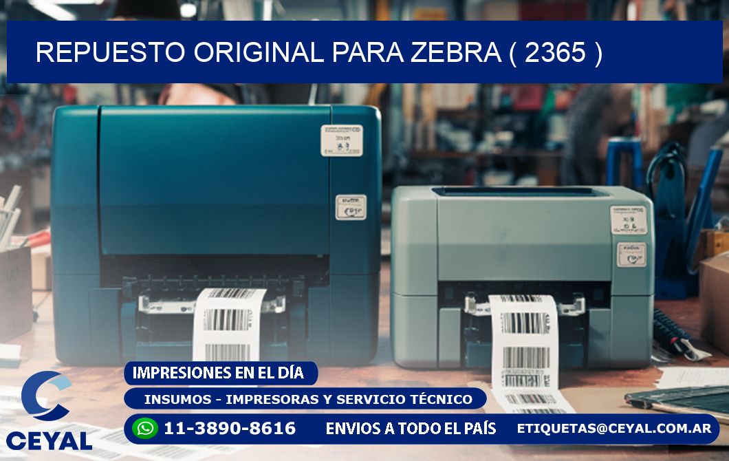 REPUESTO ORIGINAL PARA ZEBRA ( 2365 )