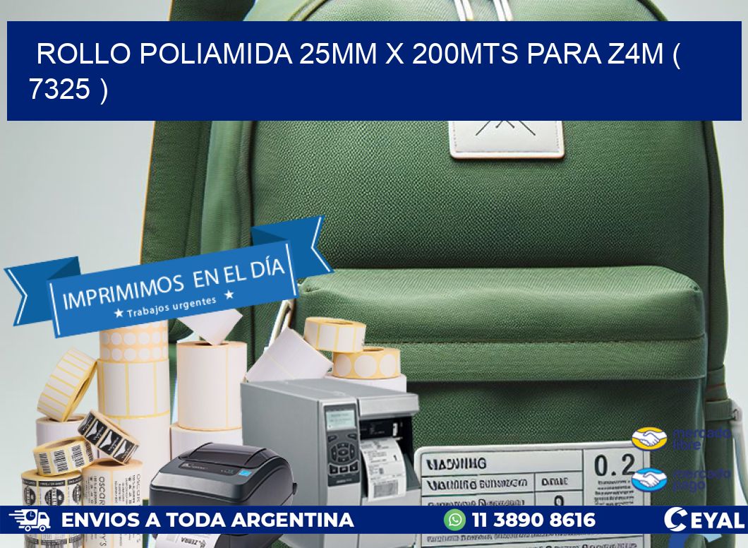 ROLLO POLIAMIDA 25MM X 200MTS PARA Z4M ( 7325 )