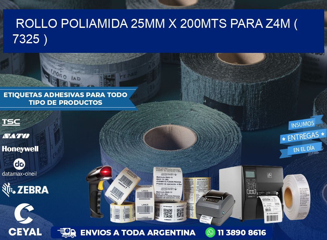 ROLLO POLIAMIDA 25MM X 200MTS PARA Z4M ( 7325 )