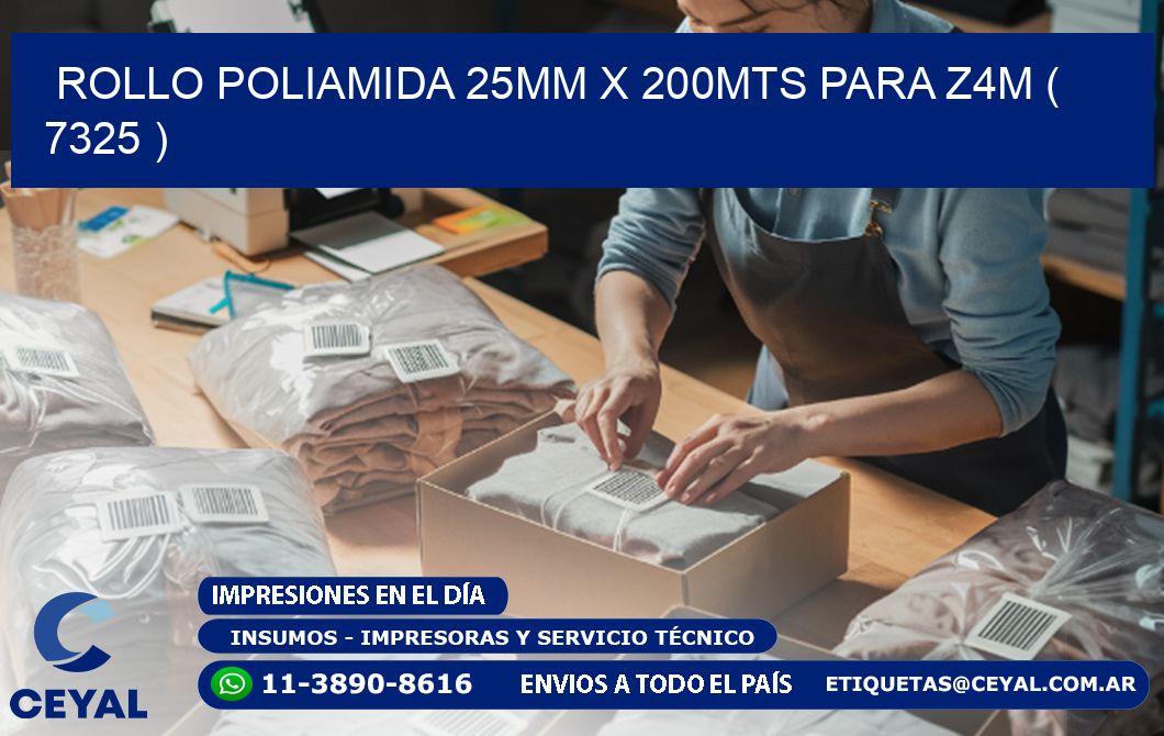 ROLLO POLIAMIDA 25MM X 200MTS PARA Z4M ( 7325 )